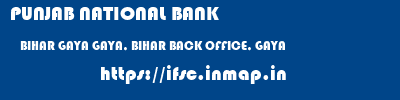 PUNJAB NATIONAL BANK  BIHAR GAYA GAYA, BIHAR BACK OFFICE, GAYA  ifsc code